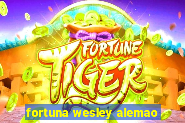 fortuna wesley alemao